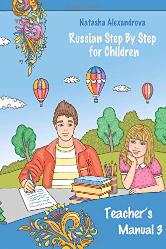 Teacher's Manual 3: Russian Step By Step for Children (Russian Step By Step for Children Teacher's MAnual, Band 3) von CreateSpace Independent Publishing Platform